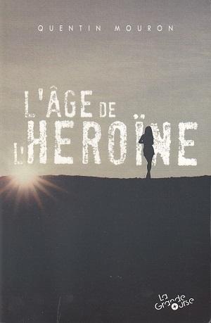 L'âge de l'héroïne, de Quentin Mouron L'âge de l'héroïne, de Quentin Mouron