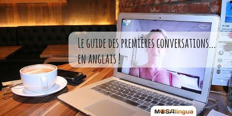 « Je parle anglais » : Comment avoir tes premières conversations en anglais ? guide des premières conversations en anglais