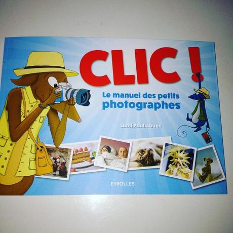 J'ai lu : Clic ! Le manuel des petits photographes