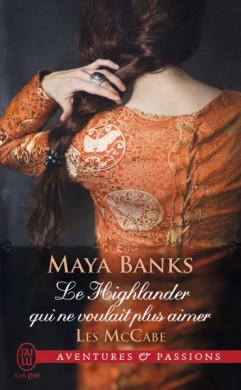 Le Highlander qui ne voulait plus aimer de Maya Banks