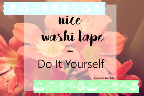 Washi Tape #Do It Yourself ! Washi Tape #Do It Yourself !