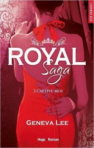 Mon avis sur le 2ème tome de Royal Saga , Captive moi , de Geneva Lee Mon avis sur le 2ème tome de Royal Saga , Captive moi , de Geneva Lee