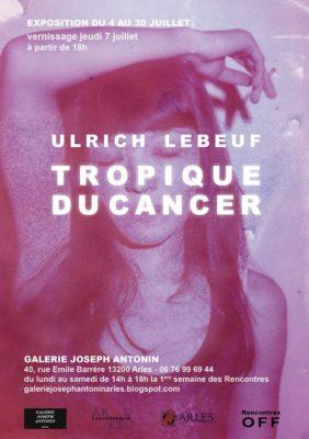 Exposition « Tropique du Cancer » Ulrich Lebeuf | Galerie Joseph Antonin Arles