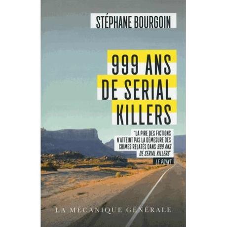 L'essai sera chaud, l'essai sera chaud.. 999-ans-de-serial-killers