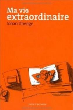 Ma vie extraordinaire de Johan Unenge