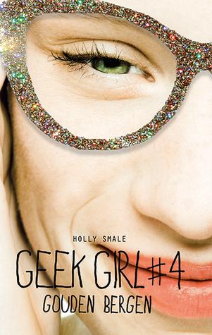 Geek Girl T.4 : All That Glitters - Holly Smale