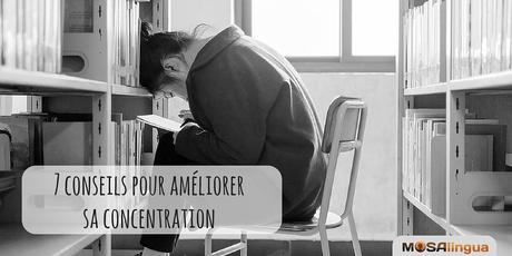 7 conseils pour améliorer sa concentration Conseils pour améliorer sa concentration