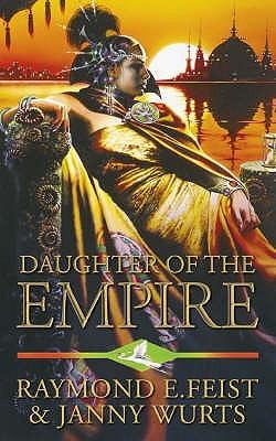 La Trilogie de l'Empire T.1 : Fille de l'Empire - Raymond E. Feist & Janny Wurts