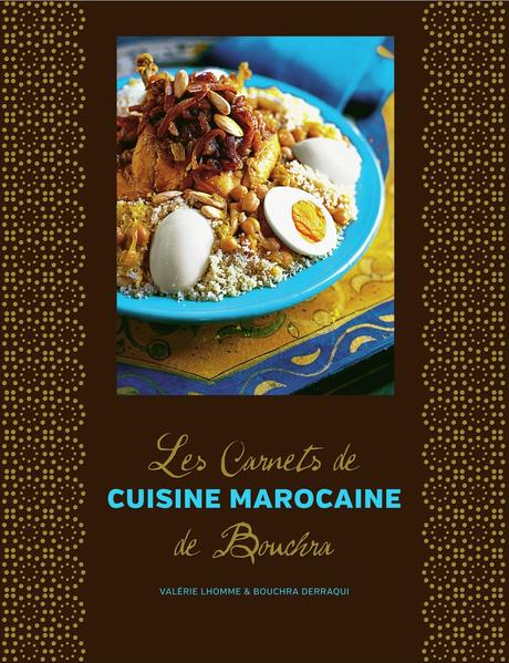 cuisine marocaine de bouchra Les carnets de cuisine marocaine de Bouchra Valérie Lhomme, Bouchra