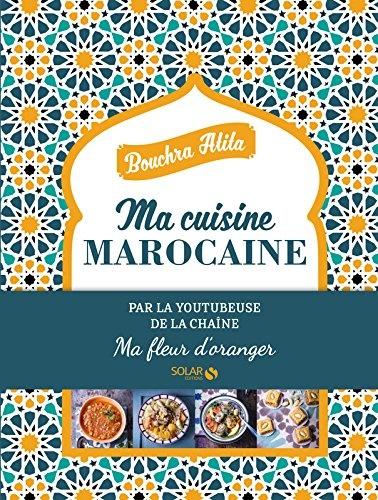 cuisine marocaine de bouchra Les carnets de cuisine marocaine de Bouchra de Valerie Lhomme aux éditions