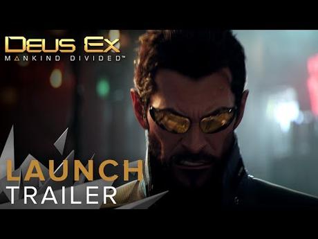 Deus Ex: Mankind Divided – Trailer de Lancement Deus Ex: Mankind Divided – Trailer de Lancement