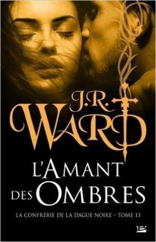La Confrérie de la Dague Noire T.13 : L'Amant des Ombres - J.R. Ward