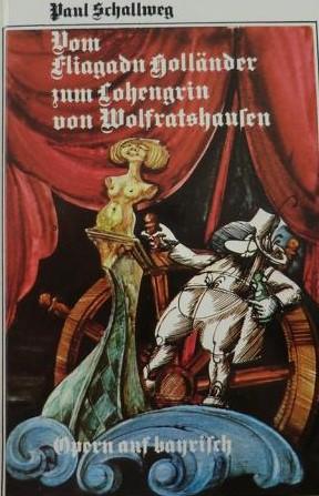 Richard Wagner en bavarois: Opern auf Bayrisch. Puristes s´abstenir!
