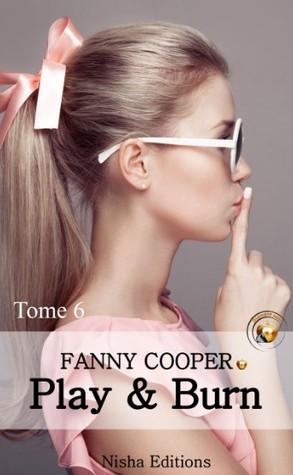 Mon avis sur l'ultime tome de Play & Burn de Fanny Cooper Mon avis sur l'ultime tome de Play & Burn de Fanny Cooper