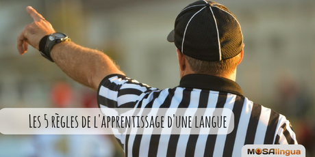 5 règles pour apprendre les langues vivantes 5 règles de l'apprentissage des langues vivantes