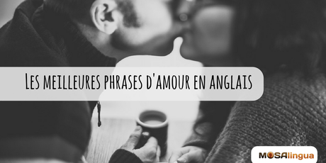 Phrase d’amour en anglais : comment draguer in english ? Phrases d'amour en anglais : comment draguer in english?