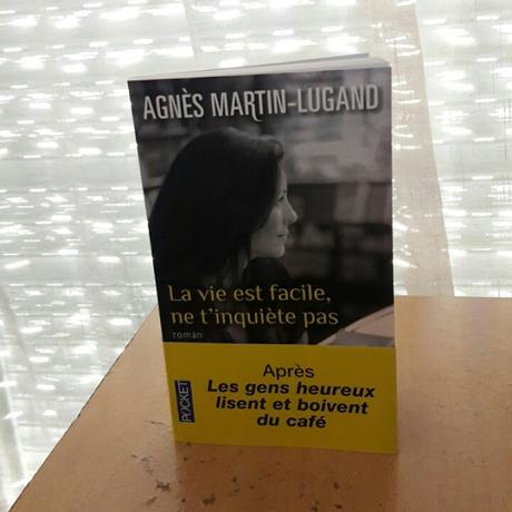 La vie est facile, ne t'inquiète pas ~ Agnès Martin-Lugand