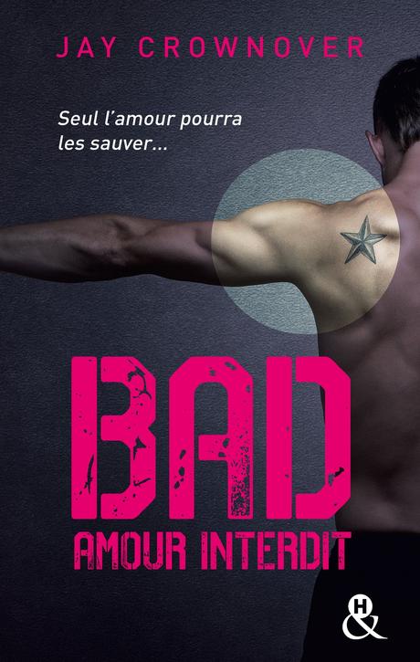 Bad, tome 1 : Amour interdit de Jay Crownover