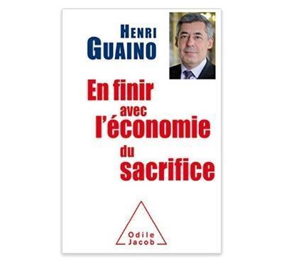 « En finir avec l’économie du sacrifice » de Henri Guaino