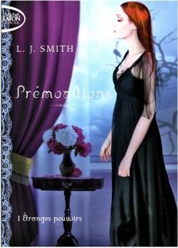 Prémonitions, Tome 1 : Etranges Pouvoirs de L.J Smith