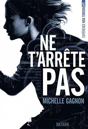Expérience Noa Torson : Tome 1 : Ne T'arrête Pas de Michelle Gagnon