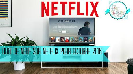 Quoi de 9 sur Netflix pour Octobre 2016?