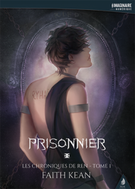 Les Chroniques de Ren – Le Prisonnier, de Faith Kean les-chroniques-de-ren-tome-1-prisonnier-577383