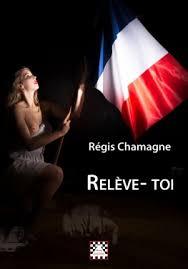 Relever la France. Conférence de Régis Chamagne le 20 octobre à Clermont-Fd