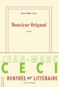 Monsieur Origami - Jean-Marc Ceci - Editions Gallimard - 2016 