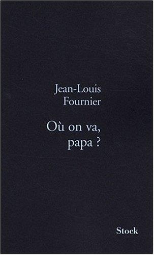 Où on va papa ? de Jean Louis Fournier