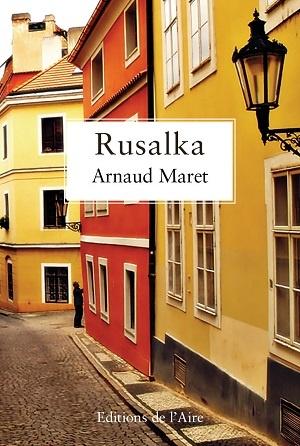 Rusalka, d'Arnaud Maret Rusalka, d'Arnaud Maret