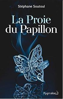 La Proie du Papillon - Stéphane Soutoul