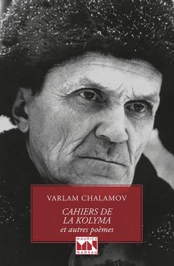 Varlam Chalamov,   Cahiers de la Kolyma et autres poèmes par Angèle Paoli