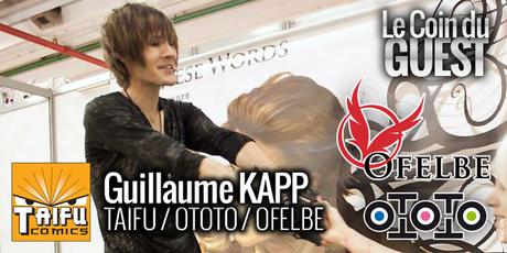 Le Coin du Guest #7 : Guillaume KAPP (Ofelbe, Ototo, Taifu)