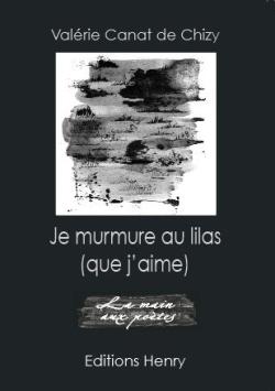Valérie Canat de Chizy,   Je murmure au lilas (que j’aime) par Isabelle Lévesque