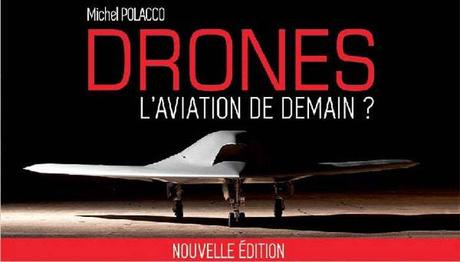 Drones, L’aviation de demain ? Michel Polacco Drones, L’aviation de demain ? Michel Polacco