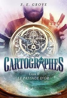 Les cartographes, livre 2 : Le passage d'or de S.E Grove Les cartographes, livre 2 : Le passage d'or de S.E Grove