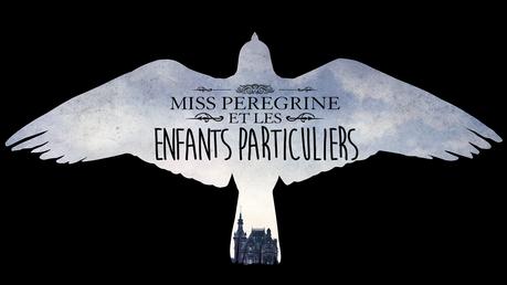[Cinéma] - [Film VS Livre] - Miss Pérégrine et les enfants particuliers