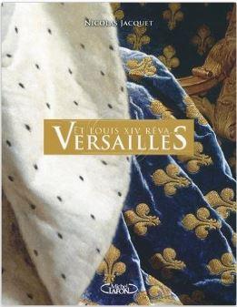 Et Louis XIV rêva Versailles – Nicolas Jacquet et louis XIV rêva versailles