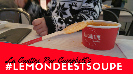 #LeMondeEstSoupe - La Cantine par Campbell's #LeMondeEstSoupe - La Cantine par Campbell's