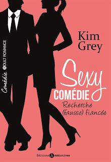 Sexy comédie- recherche ( fausse) fiancée de Kim Grey Sexy comédie- recherche ( fausse) fiancée de Kim Grey