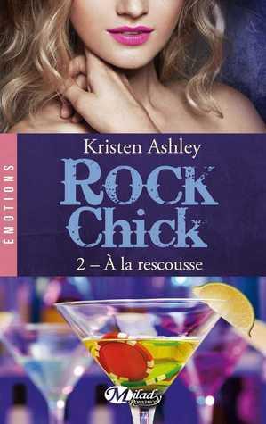 Rock Chick T.2 : A la rescousse - Kristen Ashley
