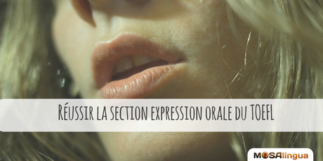 Comment réussir à la Section Expression Orale du TOEFL Test ? TOEFL Test : réussir section expression orale