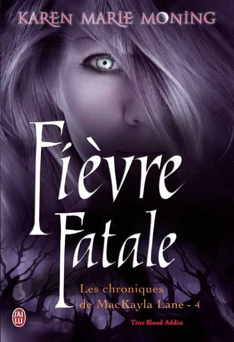 Les chroniques de MacKayla Lane, tome 4 : Fièvre fatale, Karen Marie Moning