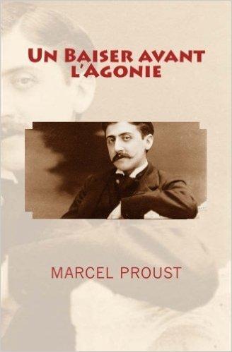 Un Baiser avant l’Agonie - Marcel Proust