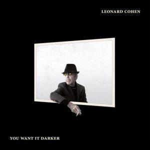 You want it darker, Leonard Cohen