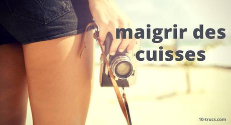 trucs et astuces pour maigrir des cuisses Comment maigrir avec un régime rapide ? Comment perdre du poids ?