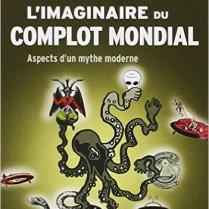 l-imaginaire-du-complot-mondial-aspects-d-un-mythe-moderne-taguieff l-imaginaire-du-complot-mondial-aspects-d-un-mythe-moderne-taguieff