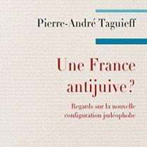 une-france-antijuive-regards-sur-la-nouvelle-configuration-judeophobe-taguieff une-france-antijuive-regards-sur-la-nouvelle-configuration-judeophobe-taguieff