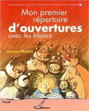 Mon premier répertoire d'ouvertures avec les Blancs Mon premier répertoire d'ouvertures avec les Blancs